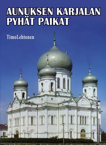 AUNUKSEN KARJALAN PYHÄT PAIKAT -kirjan ETUKANSI
